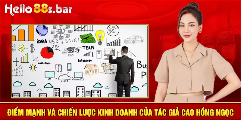 Điểm mạnh và chiến lược kinh doanh của tác giả Cao Hồng Ngọc