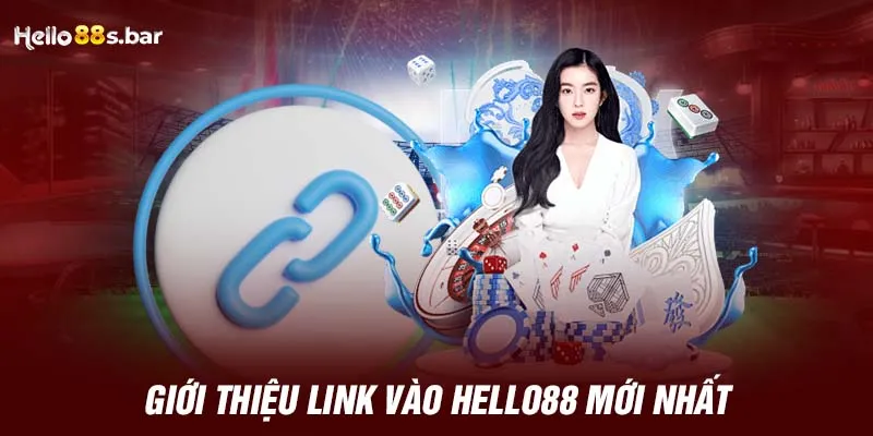 Giới thiệu link vào HELLO88 mới nhất