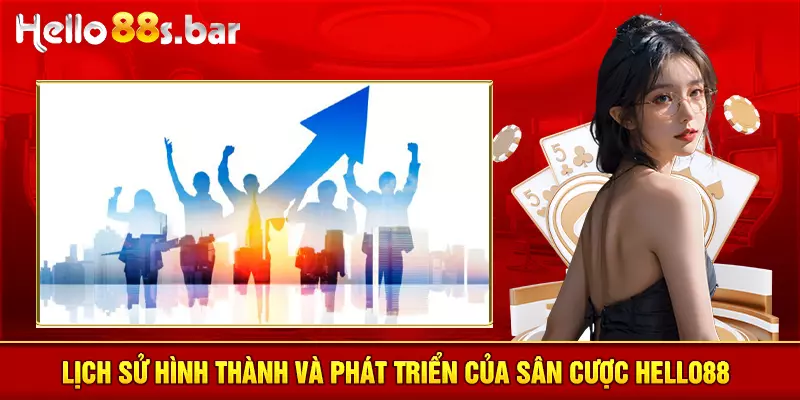 Lịch sử hình thành và phát triển của sân cược HELLO88