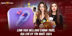 Link Vào HELLO88 Chính Thức, Địa Chỉ Uy Tín Nhất 2024