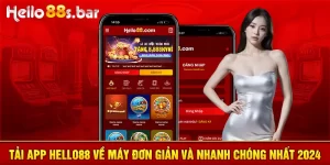 Tải App HELLO88 Về Máy Đơn Giản Và Nhanh Chóng Nhất 2024