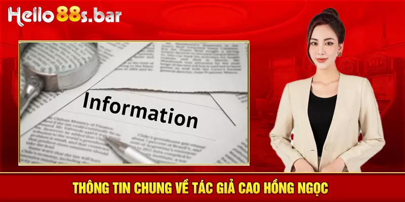 Thông tin chung về tác giả Cao Hồng Ngọc