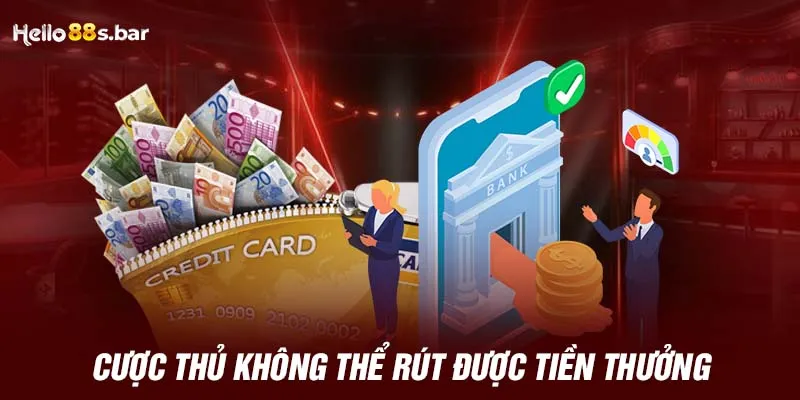 Cược thủ không thể rút được tiền thưởng