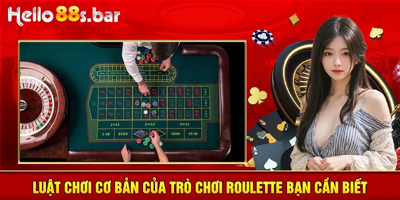 Luật chơi cơ bản của trò chơi roulette bạn cần biết