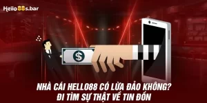 Nhà Cái HELLO88 Có Lừa Đảo Không? Đi Tìm Sự Thật Về Tin Đồn