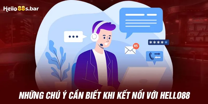 Những chú ý cần biết khi kết nối với HELLO88