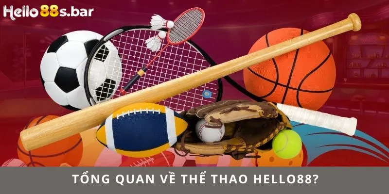 Tổng quan về thể thao HELLO88?